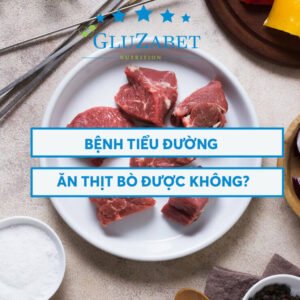 Bệnh tiểu đường ăn thịt bò được không?