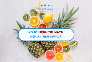 bệnh tim mạch nên ăn trái cây gì