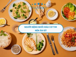 bệnh nhồi máu cơ tim nên ăn gì